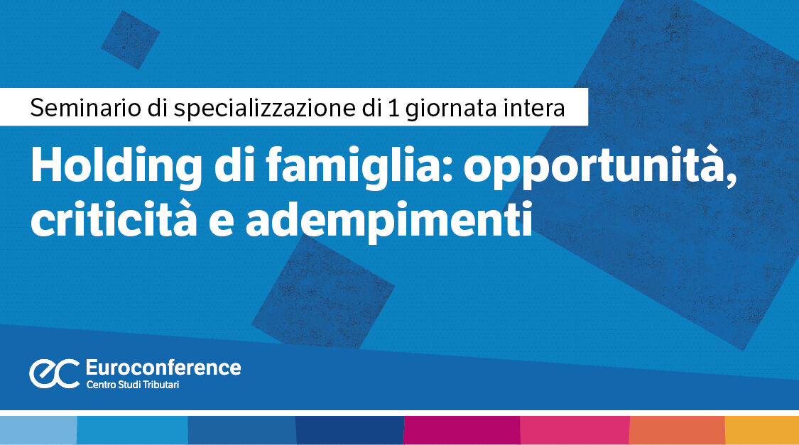 Immagine Holding di famiglia: opportunità, criticità e adempimenti | Euroconference